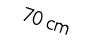 70 cm