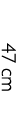 47 cm