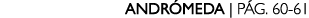 ANDR MEDA | P G. 60 61