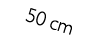 50 cm